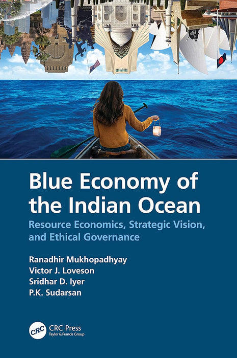 Blue Economy of the Indian Ocean: Resource Economics Strategic Vision and Ethical Governance by Mukhopadhyay