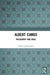 Albert Camus: The Unheroic Hero of Our Time by Jahanbegloo Ramin