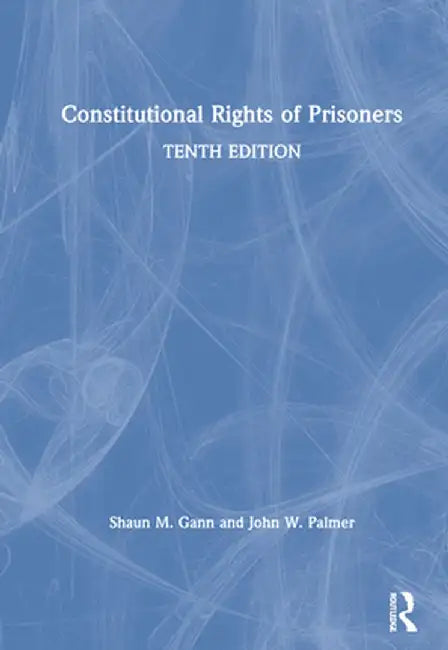 Constitutional Rights of Prisoners by Shaun M. Gann
