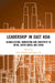 Leadership in East Asia: Globalization, Innovation and Creativity in Japan, South Korea and China by Rowley Chris
