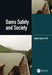 Dams Safety and Society by Ljiljana Spasic-Gril