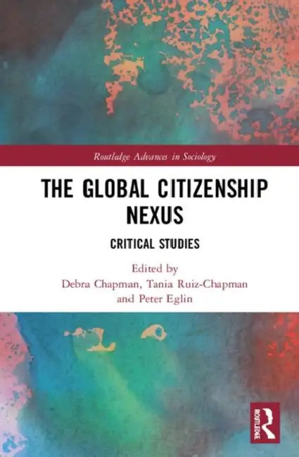 The Global Citizenship Nexus: Critical Studies by Chapman Debra