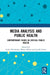Media Analysis and Public Health: Contemporary Issues in Critical Public Health by Henderson Lesley