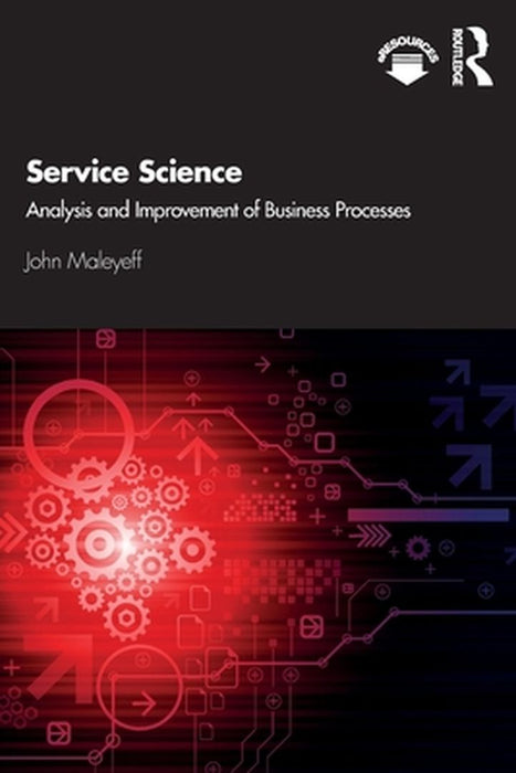 Service Science: Analysis and Improvement of Business Processes by Maleyeff
