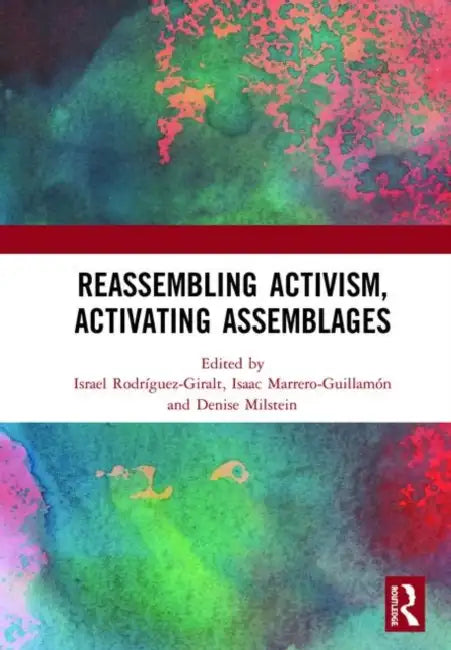 Reassembling Activism, Activating Assemblages by Rodríguez-Giralt Israel