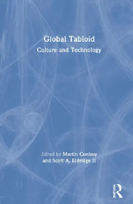 Global Tabloid: Culture and Technology by Conboy Martin