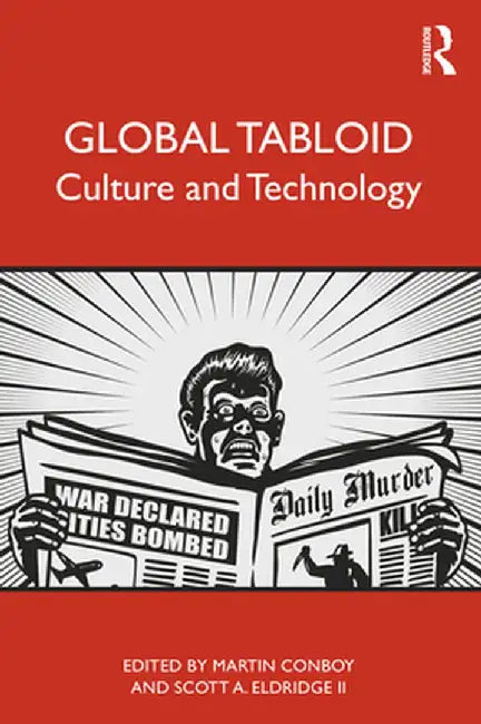 Global Tabloid: Culture and Technology by Martin Conboy