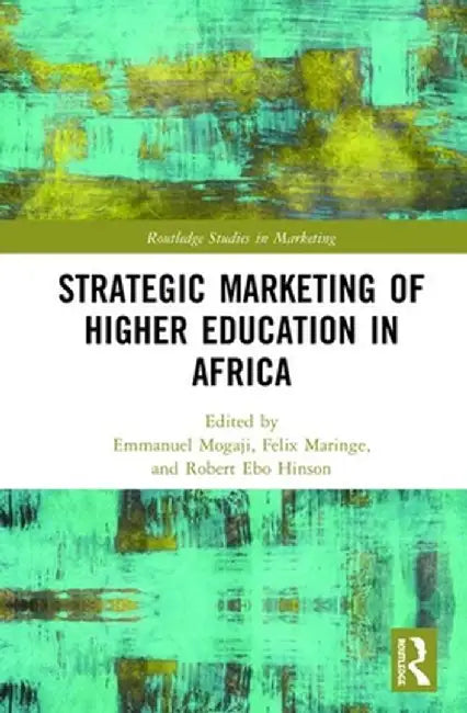 Strategic Marketing of Higher Education in Africa by Emmanuel Mogaji