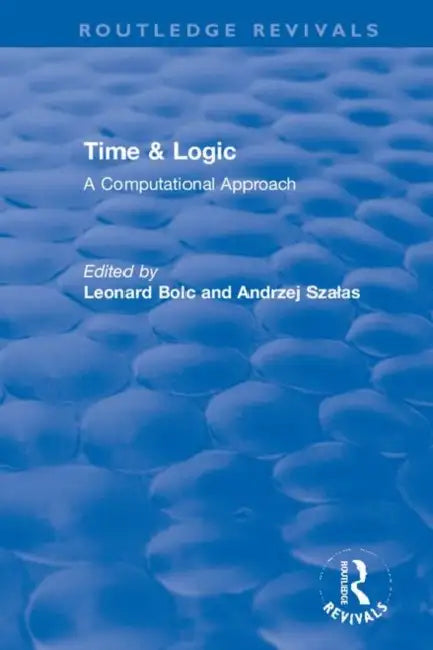 Time & Logic: A Computational Approach by Bolc Leonard