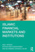 Islamic Financial Markets and Institutions by Abul Hassan