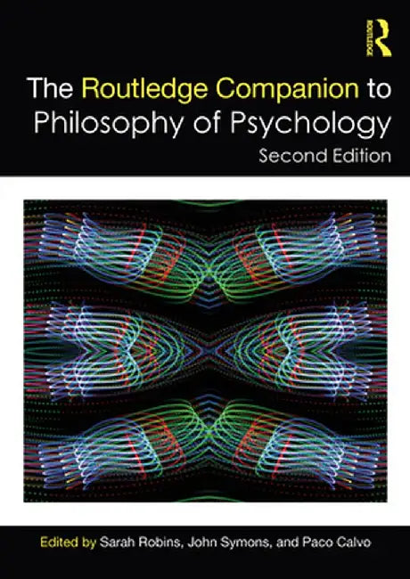 The Routledge Companion to Philosophy of Psychology by Sarah Robins