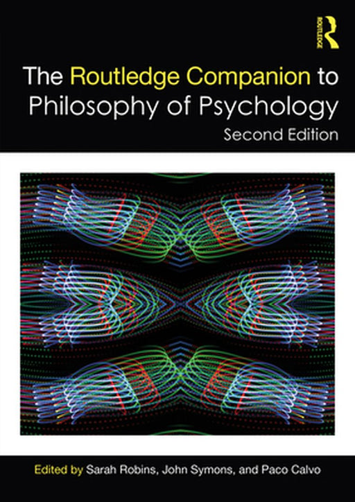The Routledge Companion to Philosophy of Psychology by Sarah Robins