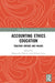 Accounting Ethics Education: Teaching Virtues and Values by Margarida Pinheiro
