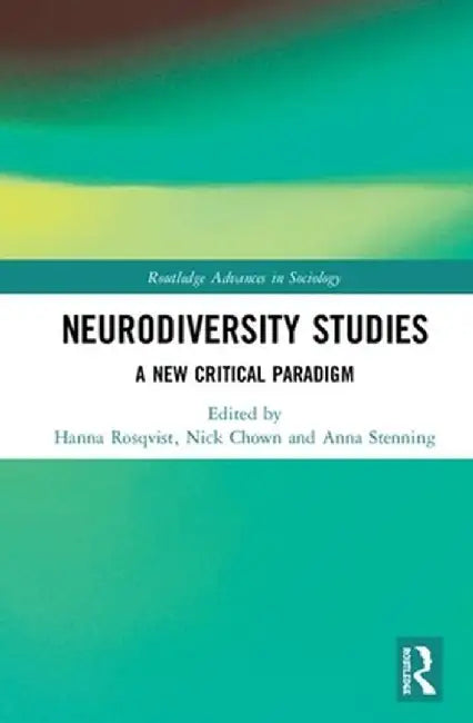 Neurodiversity Studies: A New Critical Paradigm by Hanna Rosqvist