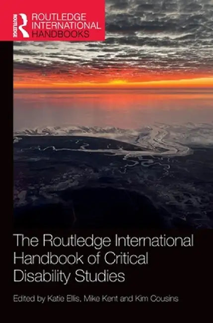 The Routledge International Handbook of Critical Disability Studies by Katie Ellis