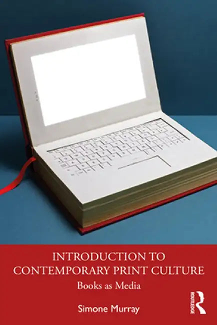 Introduction to Contemporary Print Culture: Books as Media by Simone Murray