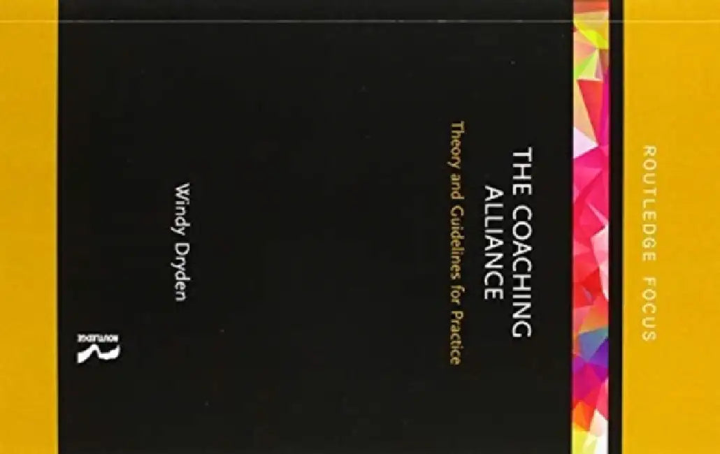 The Coaching Alliance: Theory and Guidelines for Practice by Dryden Windy