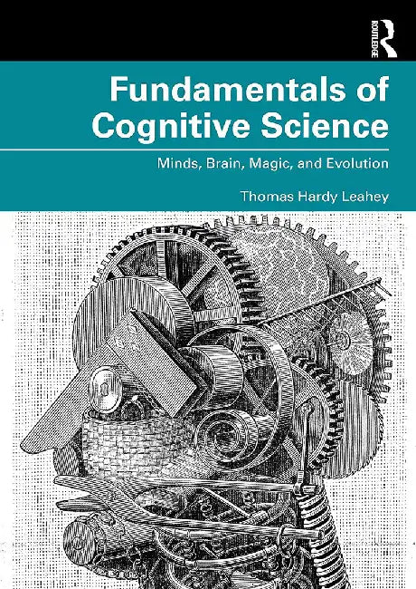 Fundamentals of Cognitive Science: Minds brain magic and evolution by Thomas Hardy Leahey
