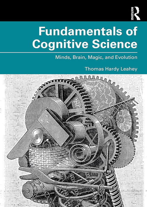 Fundamentals of Cognitive Science: Minds brain magic and evolution by Thomas Hardy Leahey