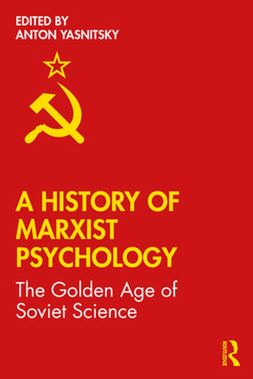 A History of Marxist Psychology by Yasnitsky, Anton