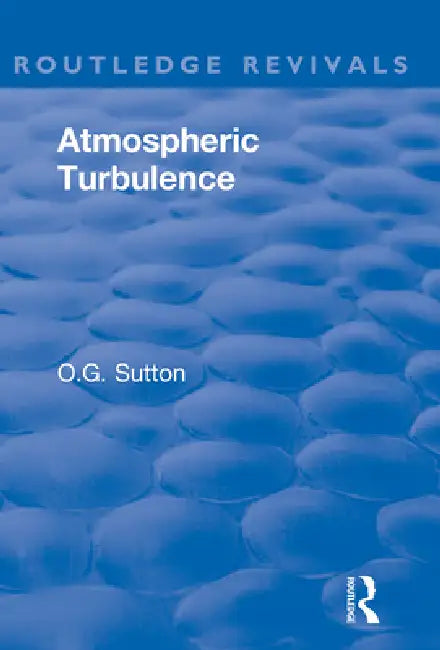 Atmospheric Turbulence by O. G. Sutton