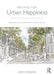 Recipes for Urban Happiness: Design for Community Well-Being by Jenny Donovan