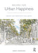 Recipes for Urban Happiness: Design for Community Well-Being by Jenny Donovan