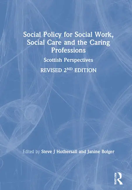 Social Policy for Social Work Social Care and the Caring Professions by Steve J Hothersall