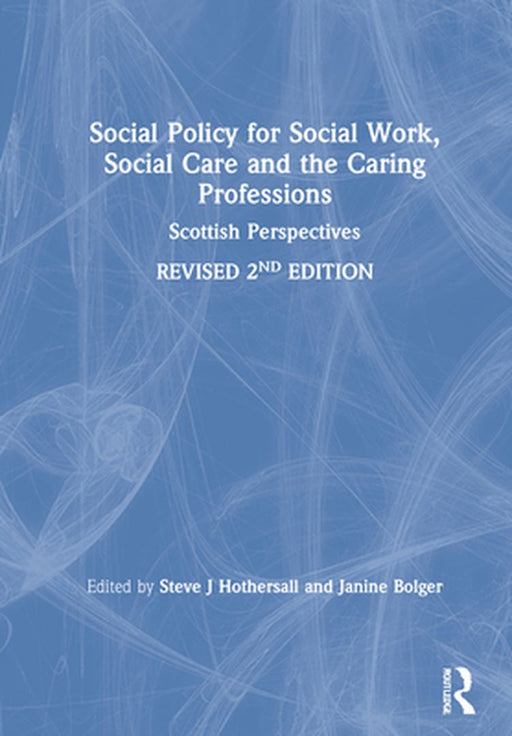 Social Policy for Social Work Social Care and the Caring Professions by Steve J Hothersall