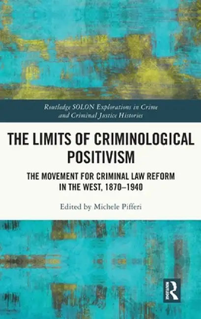 The Limits of Criminological Positivism