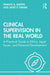 Clinical Supervision in the Real World: A Practical Guide to Ethics, Legal Issues, and Personal Development by Francis Martin