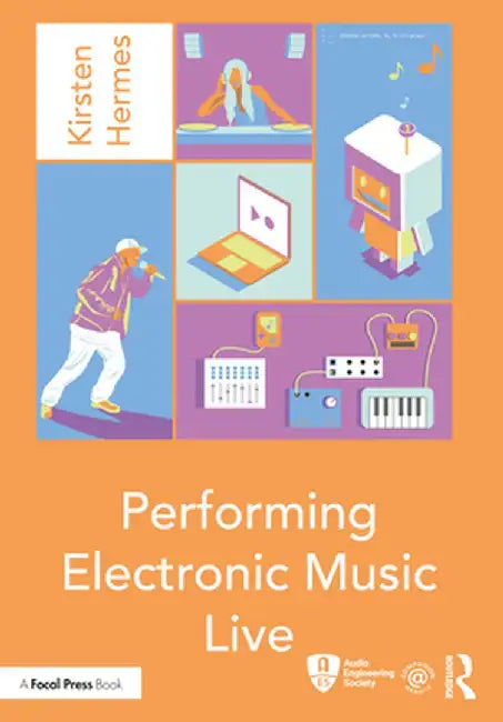 Performing Electronic Music Live by Kirsten Hermes