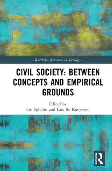 Civil Society: Between Concepts and Empirical Grounds by Liv Egholm