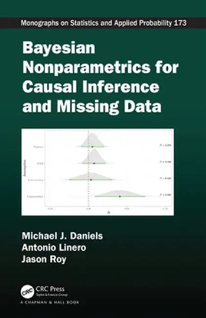 Bayesian Nonparametrics for Causal Inference and Missing Data by Michael J. Daniels