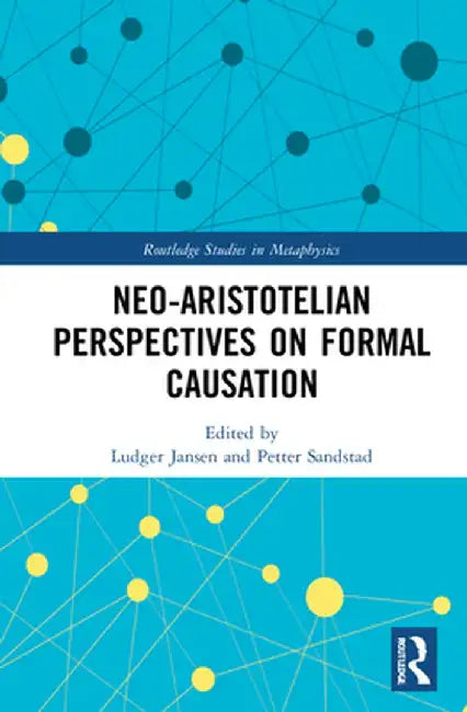 Neo-Aristotelian Perspectives on Formal Causation by Ludger Jansen