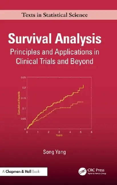 Survival Analysis: Principles and Applications in Clinical Trials and Beyond by Song Yang