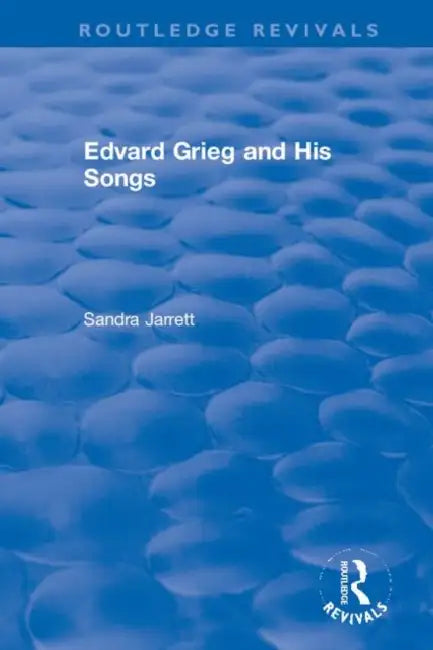 Edvard Grieg and His Songs by Jarrett Sandra