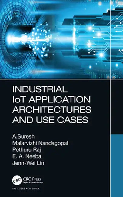 Industrial Iot Application Architectures and Use Cases by A. Suresh