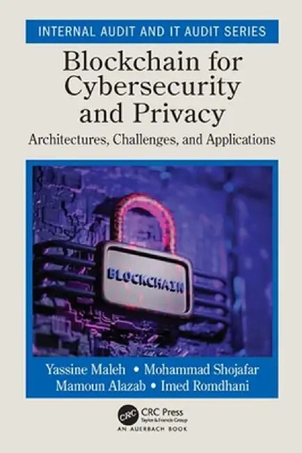 Blockchain for Cybersecurity and Privacy: Architectures, Challenges, and Applications by Yassine Maleh