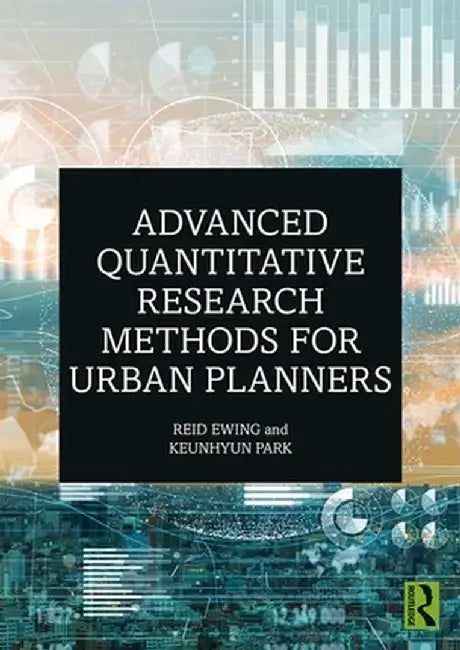 Advanced Quantitative Research Methods for Urban Planners by Reid Ewing