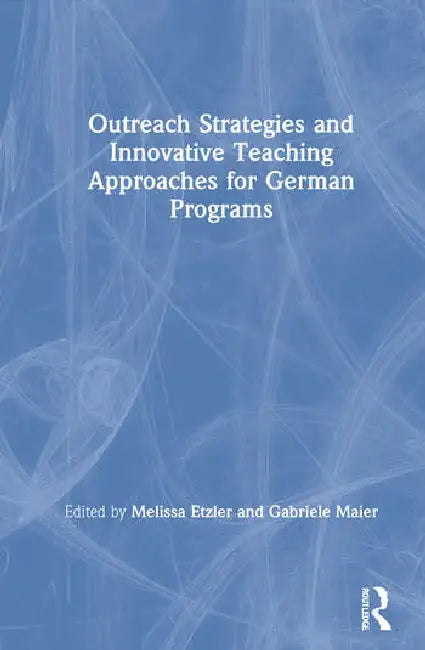 Outreach Strategies and Innovative Teaching Approaches for German Programs by Etzler Melissa