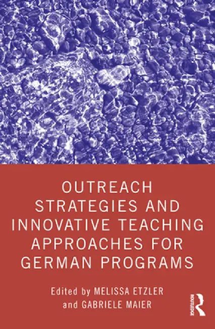 Outreach Strategies and Innovative Teaching Approaches for German Programs by Melissa Etzler