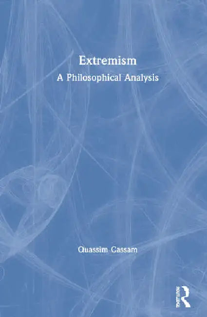 Extremism: A Philosophical Analysis by Cassam Quassim