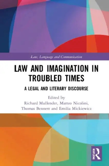 Law and Imagination in Troubled Times: A Legal and Literary Discourse by Mullender Richard