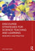 Discourse Strategies for Science Teaching and Learning: Research and Practice by Kok-Sing Tang