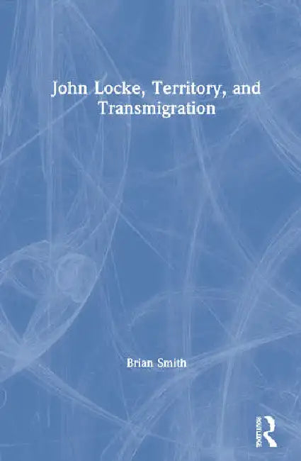 John Locke, Territory, and Transmigration by Smith Brian