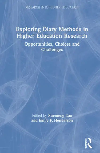 Exploring Diary Methods in Higher Education Research: Opportunities, Choices and Challenges by Cao Xuemeng