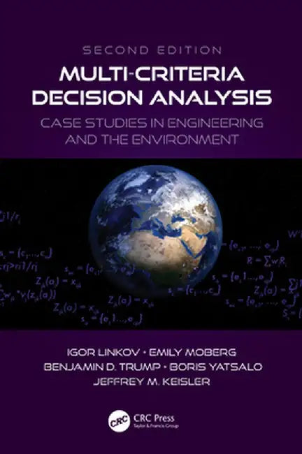 Multi-Criteria Decision Analysis: Case Studies in Engineering and the Environment by Igor Linkov