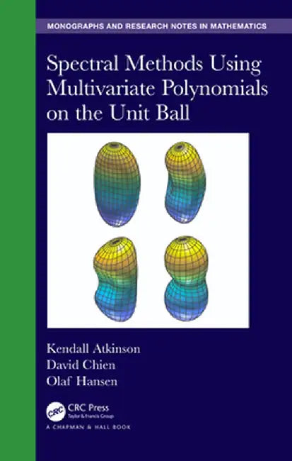 Spectral Methods Using Multivariate Polynomials on the Unit Ball by Kendall Atkinson