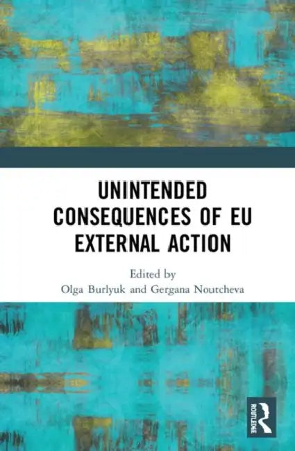 Unintended Consequences of EU External Action by Burlyuk Olga